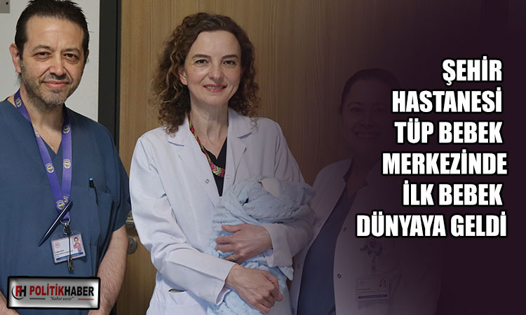 Tüp Bebek Merkezinde ilk bebek doğumu gerçekleşti