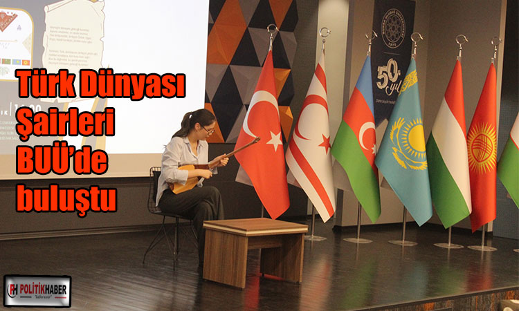 Türk Dünyası Şairleri BUÜ’de buluştu