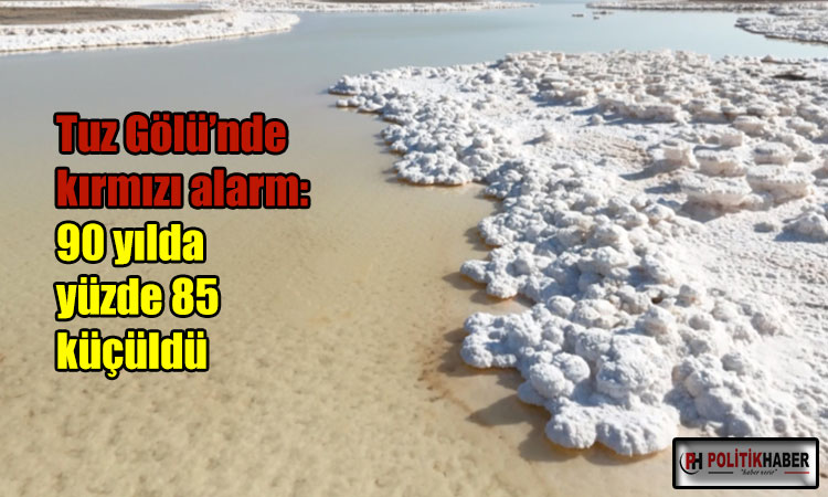 Tuz Gölü, yüzde 85 küçüldü!