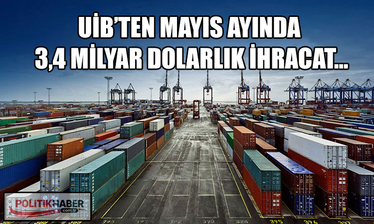 UİB'in mayıs ayı ihracat verileri açıklandı!