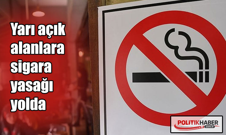 Yarı açık alanlara sigara yasağı yolda!