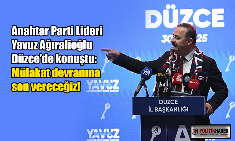 Yavuz Ağıralioğlu, Düzce'de konuştu!