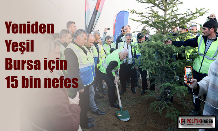 Yeniden Yeşil Bursa için 15 bin nefes!