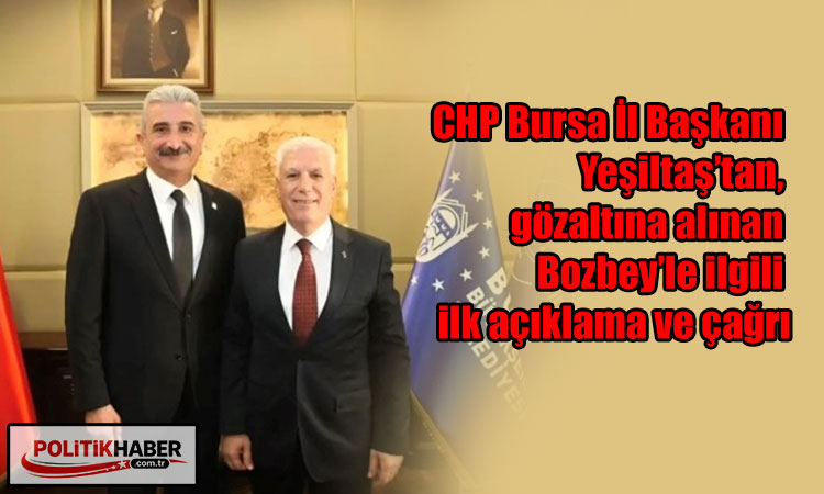 Yeşiltaş’tan, Bozbey’le ilgili ilk açıklama ve çağrı